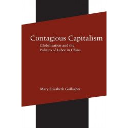 Contagious Capitalism: Globalization and the Politics of Labor in China