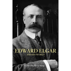 Edward Elgar and His World