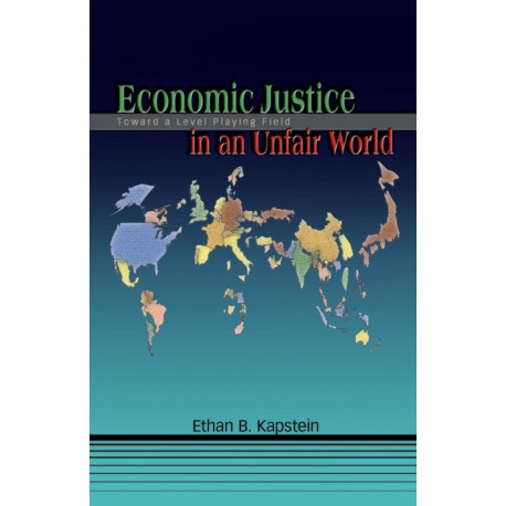 Economic Justice in an Unfair World: Toward a Level Playing Field