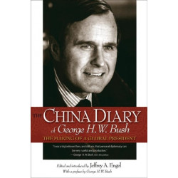 The China Diary of George H. W. Bush: The Making of a Global President