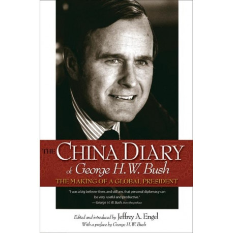 The China Diary of George H. W. Bush: The Making of a Global President