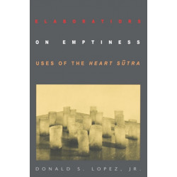 Elaborations on Emptiness: Uses of the Heart Sutra