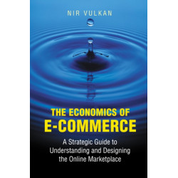 The Economics of E-Commerce: A Strategic Guide to Understanding and Designing the Online Marketplace