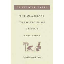 Classical Pasts: The Classical Traditions of Greece and Rome