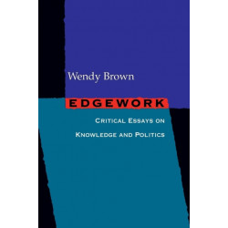 Edgework: Critical Essays on Knowledge and Politics