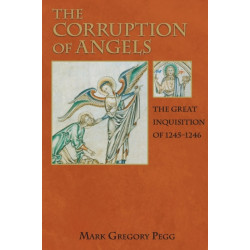 The Corruption of Angels: The Great Inquisition of 1245-1246
