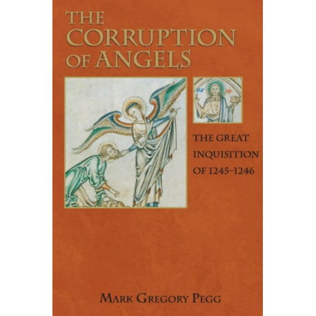 The Corruption of Angels: The Great Inquisition of 1245-1246
