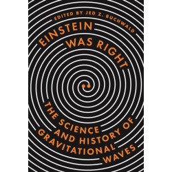 Einstein Was Right: The Science and History of Gravitational Waves