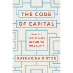 The Code of Capital: How the Law Creates Wealth and Inequality