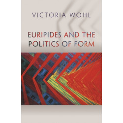 Euripides and the Politics of Form