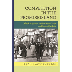 Competition in the Promised Land: Black Migrants in Northern Cities and Labor Markets
