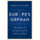 Europe's Orphan: The Future of the Euro and the Politics of Debt - New Edition