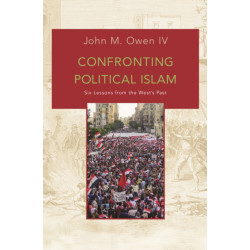 Confronting Political Islam: Six Lessons from the West's Past