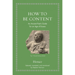 How to Be Content: An Ancient Poet's Guide for an Age of Excess