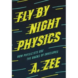 Fly by Night Physics: How Physicists Use the Backs of Envelopes