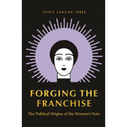 Forging the Franchise: The Political Origins of the Women's Vote