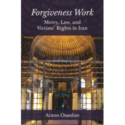 Forgiveness Work: Mercy, Law, and Victims' Rights in Iran