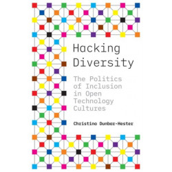 Hacking Diversity: The Politics of Inclusion in Open Technology Cultures