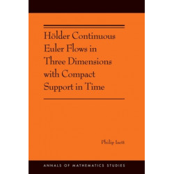 Holder Continuous Euler Flows in Three Dimensions with Compact Support in Time: (AMS-196)