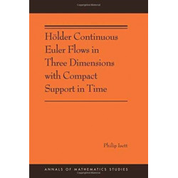 Holder Continuous Euler Flows in Three Dimensions with Compact Support in Time: (AMS-196)