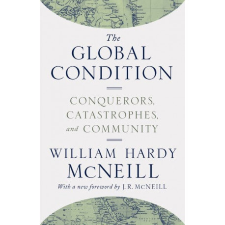 The Global Condition: Conquerors, Catastrophes, and Community