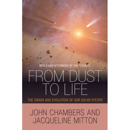 From Dust to Life: The Origin and Evolution of Our Solar System