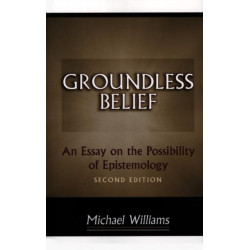 Groundless Belief: An Essay on the Possibility of Epistemology - Second Edition
