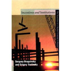 Incentives and Institutions: The Transition to a Market Economy in Russia