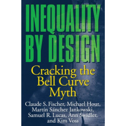 Inequality by Design: Cracking the Bell Curve Myth