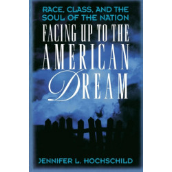 Facing Up to the American Dream: Race, Class, and the Soul of the Nation