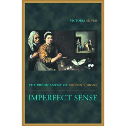 Imperfect Sense: The Predicament of Milton's Irony