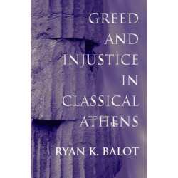 Greed and Injustice in Classical Athens