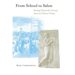 From School to Salon: Reading Nineteenth-Century American Women's Poetry