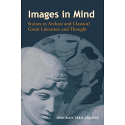 Images in Mind: Statues in Archaic and Classical Greek Literature and Thought
