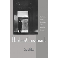 Harlem Crossroads: Black Writers and the Photograph in the Twentieth Century