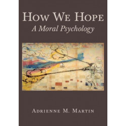 How We Hope: A Moral Psychology