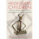 Heidegger's Children: Hannah Arendt, Karl Lowith, Hans Jonas, and Herbert Marcuse