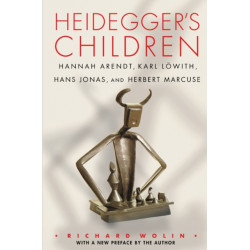 Heidegger's Children: Hannah Arendt, Karl Lowith, Hans Jonas, and Herbert Marcuse