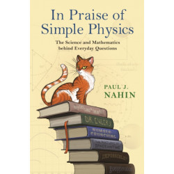 In Praise of Simple Physics: The Science and Mathematics behind Everyday Questions