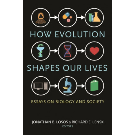 How Evolution Shapes Our Lives: Essays on Biology and Society
