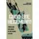 Good-Bye Hegemony!: Power and Influence in the Global System