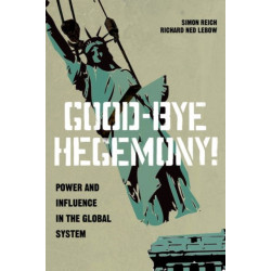 Good-Bye Hegemony!: Power and Influence in the Global System