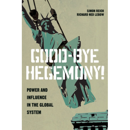 Good-Bye Hegemony!: Power and Influence in the Global System