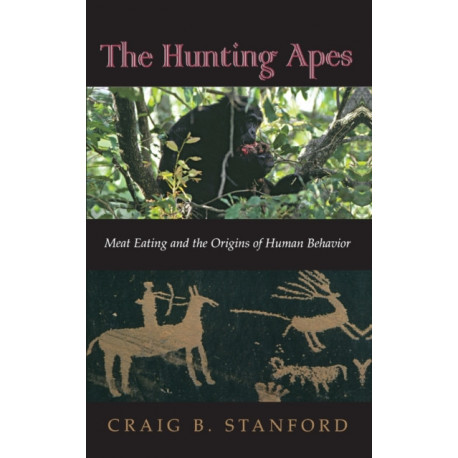 The Hunting Apes: Meat Eating and the Origins of Human Behavior