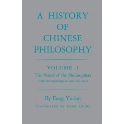 History of Chinese Philosophy, Volume 1: The Period of the Philosophers (from the Beginnings to Circa 100 B.C.)