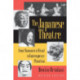 The Japanese Theatre: From Shamanistic Ritual to Contemporary Pluralism - Revised Edition