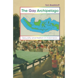 The Gay Archipelago: Sexuality and Nation in Indonesia