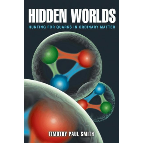 Hidden Worlds: Hunting for Quarks in Ordinary Matter