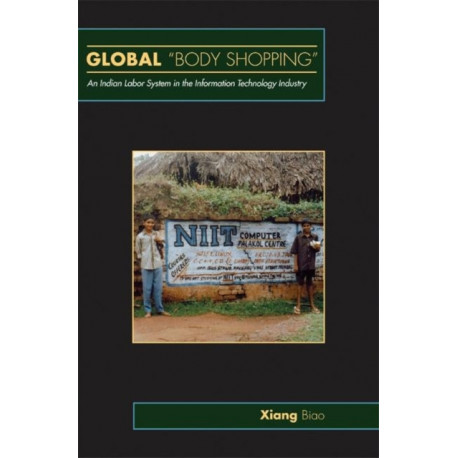 Global "Body Shopping": An Indian Labor System in the Information Technology Industry