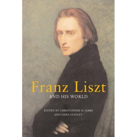 Franz Liszt and His World